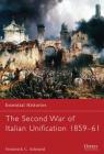 The Second War of Italian Unification 1859–61 (Essential Histories) By Frederick C. Schneid Cover Image