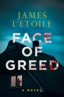 Face of Greed (A Detective Emily Hunter Mystery) By James L'Etoile Cover Image