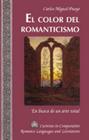 El Color del Romanticismo: En Busca de Un Arte Total (Currents in Comparative Romance Languages and Literatures #167) By Tamara Alvarez-Detrell (Editor), Michael G. Paulson (Editor), Carlos Miguel-Pueyo Cover Image