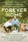 Forever Home: How We Turned Our House into a Haven for Abandoned, Abused, and Misunderstood Dogs—and Each Other By Ron Danta, Danny Robertshaw, Larry Lindner Cover Image