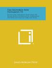 The Restored New Testament, V1: The Hellenic Fragments, Freed from the Pseudo-Jewish Interpolations, Harmonized and Done Into English Verse and Prose By James Morgan Pryse Cover Image