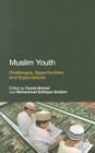 Muslim Youth: Challenges, Opportunities and Expectations By Mohammad Siddique Seddon (Editor), Fauzia Ahmad (Editor) Cover Image