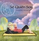 Sé Quién Soy (I Know Who I Am, Written in English and Spanish for Bilingual Learning) By Sydney J. Bond, Bannarot Sangiampornpanich (Illustrator), Sariah Crowton (Translator) Cover Image
