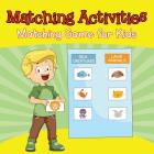 Matching Activities (Matching Game for Kids) By Baby Professor Cover Image