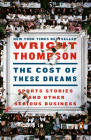 The Cost of These Dreams: Sports Stories and Other Serious Business By Wright Thompson Cover Image