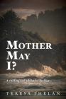 Mother May I? By Teresa Phelan Cover Image