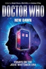 Doctor Who - New Dawn: Essays on the Jodie Whittaker Era By Brigid Cherry (Editor), Matthew Hills (Editor), Andrew O'Day (Editor) Cover Image
