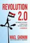 Revolution 2.0: The Power of the People Is Greater Than the People in Power, a Memoir By Wael Ghonim, Sean Runnette (Read by) Cover Image