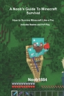A Noob's Guide to Minecraft Survival: How to Survive Minecraft Like A Pro By Noob 1884 Cover Image