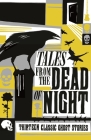 Tales from the Dead of Night: Thirteen Classic Ghost Stories Cover Image