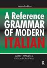 A Reference Grammar of Modern Italian (Routledge Reference Grammars) Cover Image