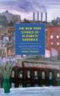 The New York Stories of Elizabeth Hardwick By Elizabeth Hardwick, Darryl Pinckney (Introduction by) Cover Image