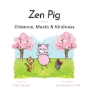 Zen Pig: Distance, Masks & Kindness By Mark Brown, Mariangela Cinelli (Illustrator) Cover Image
