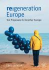 RE: Generation Europe: Ten Proposals for Another Europe By Floris de Witte Cover Image