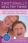 Emotionally Healthy Twins: A New Philosophy for Parenting Two Unique Children By Joan Friedman Cover Image