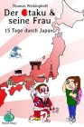 15 Tage durch Japan: Der Otaku und seine Frau By Thomas Wickinghoff Cover Image