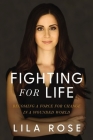 Fighting for Life: Becoming a Force for Change in a Wounded World By Lila Rose Cover Image