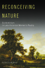 Reconceiving Nature: Ecofeminism in Late Victorian Women's Poetry Cover Image