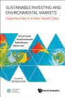 Sustainable Investing and Environmental Markets: Opportunities in a New Asset Class By Richard L. Sandor, Nathan Clark, Murali Kanakasabai Cover Image