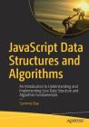 JavaScript Data Structures and Algorithms: An Introduction to Understanding and Implementing Core Data Structure and Algorithm Fundamentals By Sammie Bae Cover Image