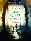 Algo más que el bosque / More Than Just the Forest By Miguel Gane Cover Image