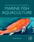 Applied Advanced Technologies in Marine Fish Aquaculture By Daniel Benetti Cover Image