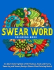 Swear Word Coloring Book: An Adult Coloring Book of 30 Hilarious, Rude and Funny Swearing and Sweary Designs (Swear Word Coloring Books) By Jd Adult Coloring Cover Image