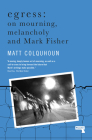 Egress: On Mourning, Melancholy and the Fisher-Function By Matt Colquhoun Cover Image
