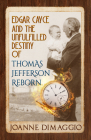 Edgar Cayce and the Unfulfilled Destiny of Thomas Jefferson Reborn Cover Image