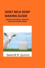 Goat Milk Soap Making Guide: Meaning, Benefits, Components, Materials, Ingredients. Etc Cover Image
