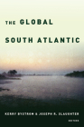 The Global South Atlantic By Kerry Bystrom (Editor), Joseph R. Slaughter (Editor), Luis Felipe Alencastro (Contribution by) Cover Image