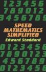 Speed Mathematics Simplified (Dover Books on Mathematics) By Edward Stoddard Cover Image