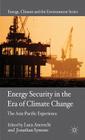 Energy Security in the Era of Climate Change: The Asia-Pacific Experience By L. Anceschi (Editor), J. Symons (Editor) Cover Image