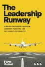 The Leadership Runway: A Strategy for Ministry Succession, Leadership Transition, and Post-Founder Sustainability By Steve Murrell Cover Image
