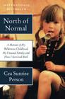North of Normal: A Memoir of My Wilderness Childhood, My Unusual Family, and How I Survived Both Cover Image