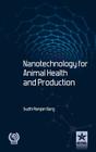 Nanotechnology for Animal Health and Production By S. R. Garg Cover Image