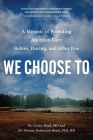 We Choose To: A Memoir of Providing Abortion Care Before, During, and After Roe Cover Image