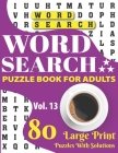 Word Search Puzzle Book For Adults: Adult's Word Search Puzzle Book With 80 Large Print Word Game Puzzles And Solutions For Seniors And All Other Puzz By J. F. McFarland Publication Cover Image
