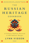 The Russian Heritage Cookbook: A Culinary Tradition in Over 400 Recipes By Lynn Visson Cover Image