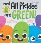 Not All Pickles Are Green!: A Colorful Read-Aloud Diversity and Inclusion Book For Toddlers (Ages 2-4) Cover Image