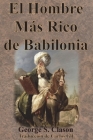 El Hombre Más Rico de Babilonia By George S. Clason, Carlos Gil (Translator) Cover Image
