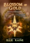 Blossom of Gold: NecroSeam Chronicles Book Five By Ellie Raine Cover Image