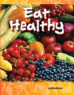 Eat Healthy (Science: Informational Text) By Lisa Greathouse Cover Image