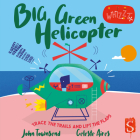 Big Green Helicopter By John Townsend, Celeste Aires (Illustrator) Cover Image