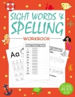 Sight Words and Spelling Workbook for Kids Ages 6-8: Learn to Write and Spell Essential Words: Phonics, Word search puzzles and 100 words need to read By Smart Kid Press Cover Image
