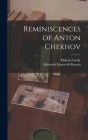 Reminiscences of Anton Chekhov By Maksim Gorky, Aleksandr Ivanovich Kuprin Cover Image