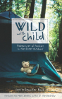Wild with Child: Adventures of Families in the Great Outdoors By Jennifer Bové (Editor), Mark Jenkins (Foreword by) Cover Image