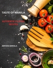 Taste of Manila: Authentic Filipino Recipes By Amihan Bernila Cover Image