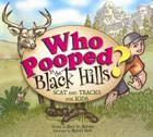 Who Pooped in the Black Hills?: Scats and Tracks for Kids (Who Pooped in the Park?) By Gary D. Robson, Robert Rath (Illustrator) Cover Image