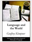 Language and the World: Pathways Program D. Philosophy of Language By Geoffrey Klempner Cover Image